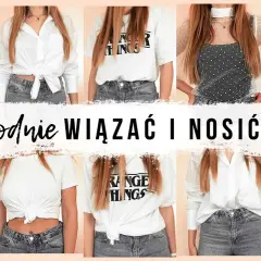 Jak wiązać bluzki? Proste triki, które odmienią Twój styl