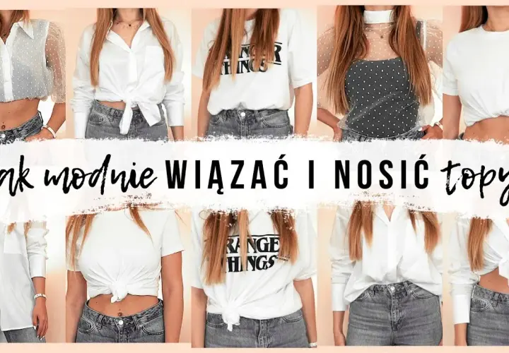 Jak wiązać bluzki? Proste triki, które odmienią Twój styl